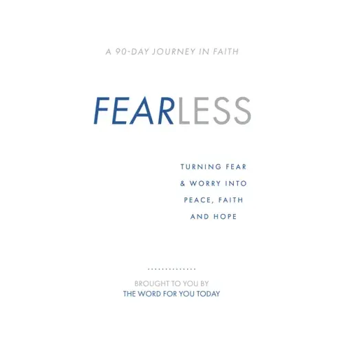 Fearless: Turning Fear & Worry Into Peace, Faith and Hope