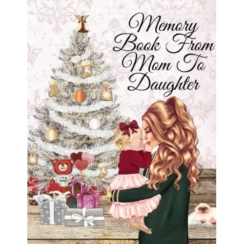 Memory Book From Mom To Daughter: Keepsake Composition Notebook Journal From Mom To Girl To Write Now & Read Later, Keep Your Special Shared Memories,