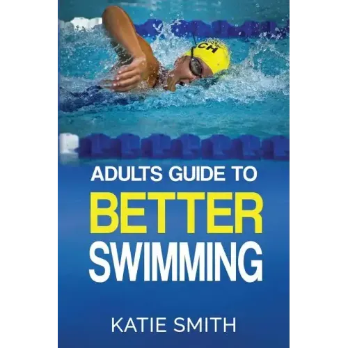 Adults Guide To Better Swimming