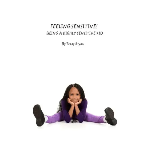 Feeling Sensitive! Being A Highly Sensitive Kid