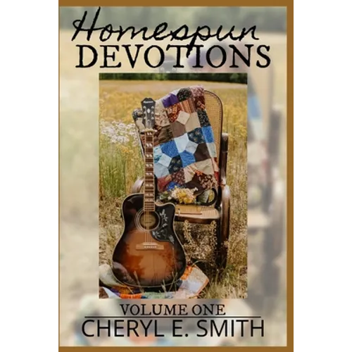 Homespun Devotions: Volume One