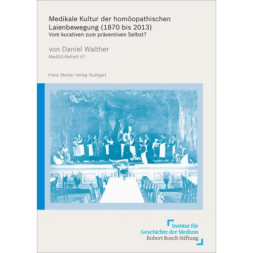 Medikale Kultur Der Homoopathischen Laienbewegung (1870 Bis 2013): Vom Kurativen Zum Praventiven Selbst?