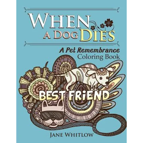 When a Dog Dies: A Pet Remembrance Coloring Book