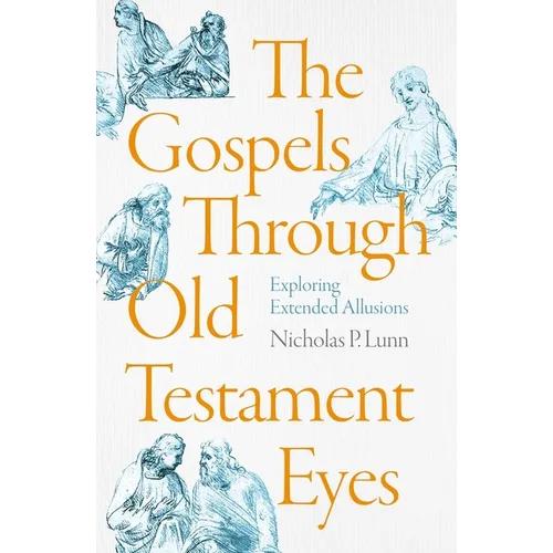 The Gospels Through Old Testament Eyes: Exploring Extended Allusions