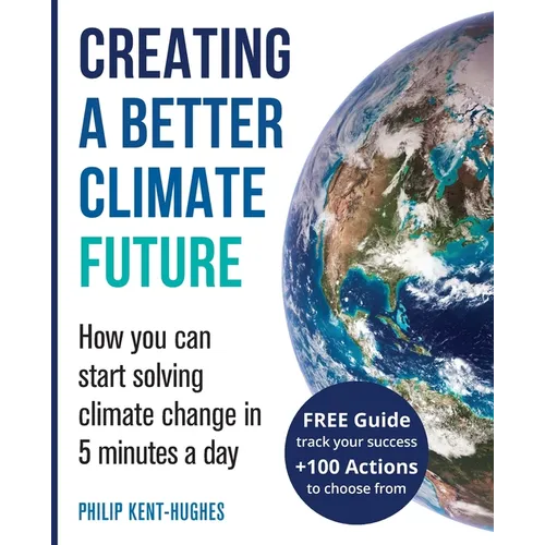 Creating a better climate future: How you can start solving climate change in 5 minutes a day