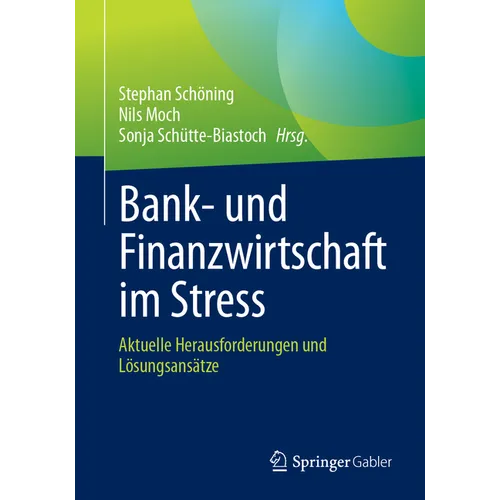 Bank- Und Finanzwirtschaft Im Stress: Aktuelle Herausforderungen Und Lösungsansätze