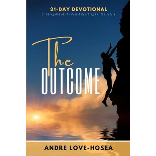 The Outcome: Climbing Out of the Past and Reaching for the Future
