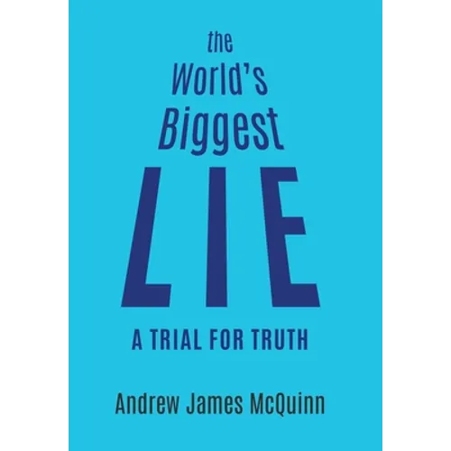 The World's Biggest Lie: A Trial for Truth