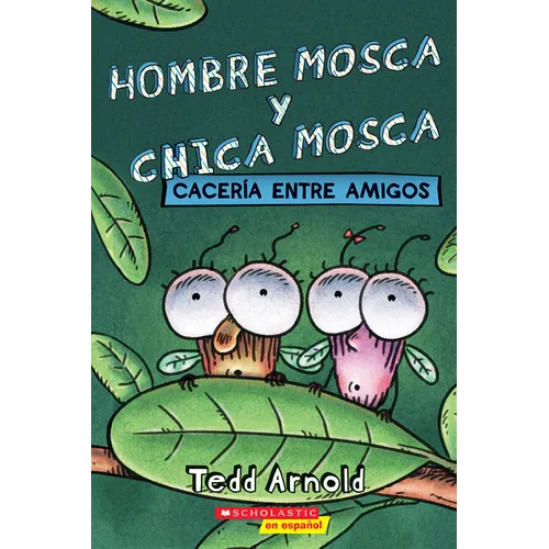 Hombre Mosca Y Chica Mosca: Cacería Entre Amigos (Fly Guy and Fly Girl: Friendly Frenzy)