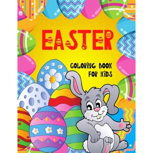 Easter Coloring Book for Kids: : Cute Activity Book For Children Toddlers and Ages 4-8 BIG Pages 50 Cute and Fun Images Single Sided Large Easy to Pa