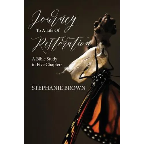 Journey to a Life of Restoration: A Bible Study in Five Chapters
