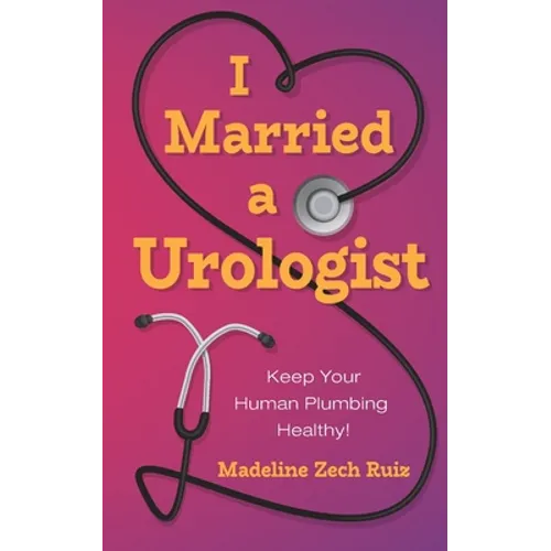 I Married a Urologist: Keep Your Human Plumbing Healthy!