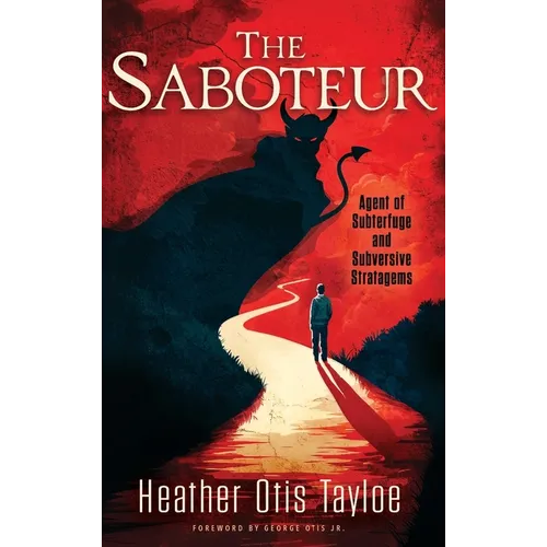 The Saboteur: Agent of Subterfuge and Subversive Stratagems - Hardcover