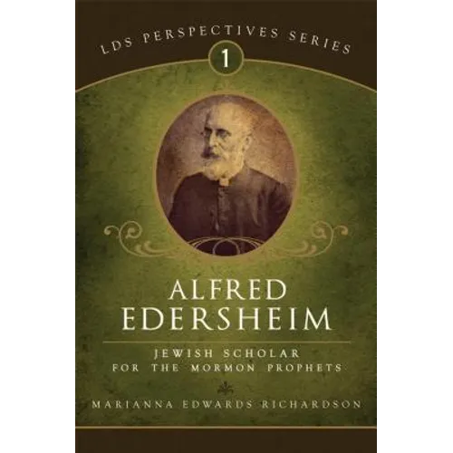 Alfred Edersheim: A Jewish Scholar for the Mormon Prophets