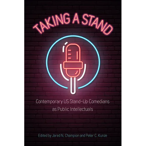 Taking a Stand: Contemporary Us Stand-Up Comedians as Public Intellectuals