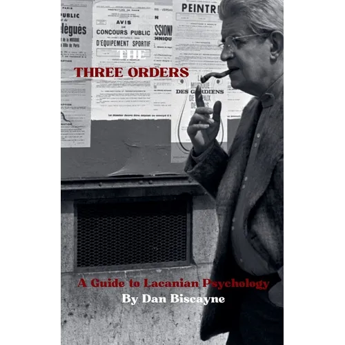 The Three Orders: A Guide to Lacanian Psychology