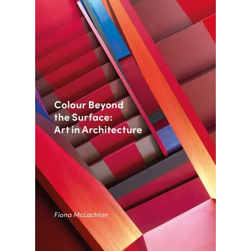 Colour Beyond the Surface: Art in Architecture: Art in Architecture