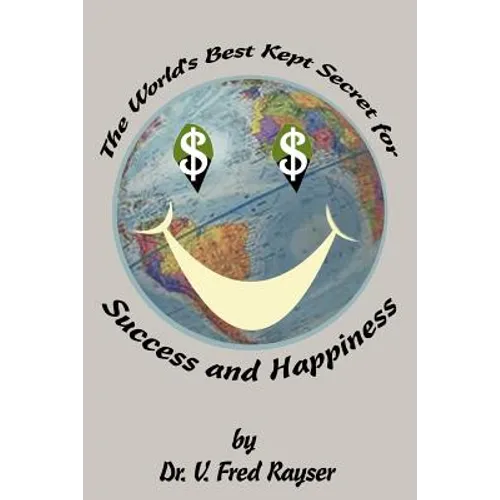The World's Best Kept Secret for Success and Happiness