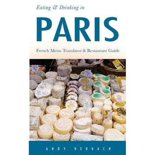 Eating & Drinking in Paris: French Menu Translator and Restaurant Guide (9th edition)