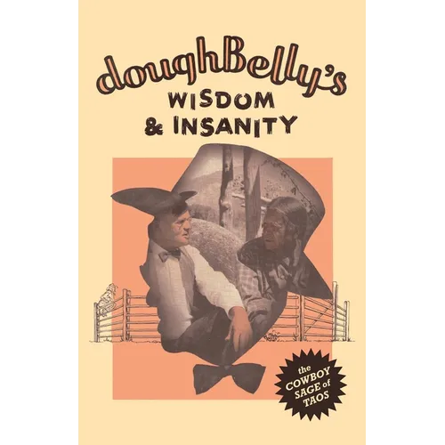 doughBelly's Wisdom & Insanity