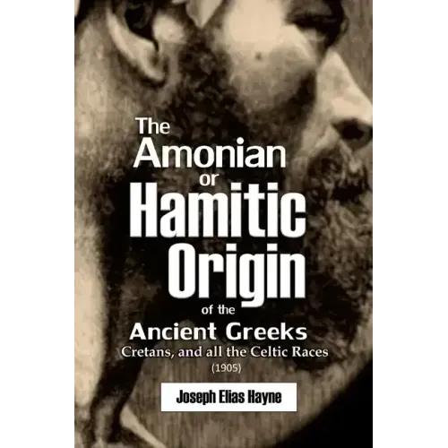 The Amonian or Hamitic Origin of the Ancient Greeks, Cretans, and all the Celtic Races
