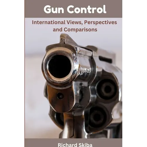 Gun Control: International Views, Perspectives and Comparisons
