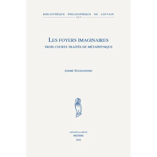 Les Foyers Imaginaires: Trois Courts Traites de Metaphysique