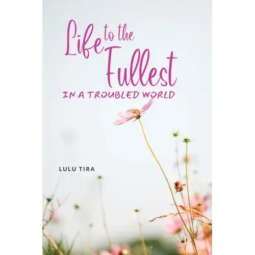 Life to the Fullest in a Troubled World