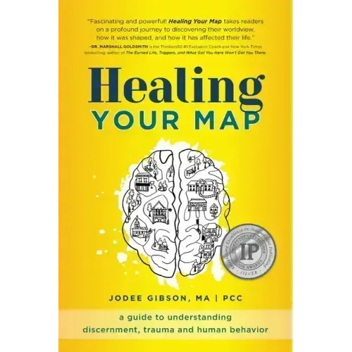 Healing Your Map: A Guide to Understanding Discernment, Trauma and Human Behavior