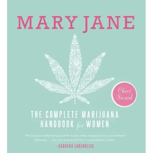 Mary Jane: The Complete Marijuana Handbook for Women
