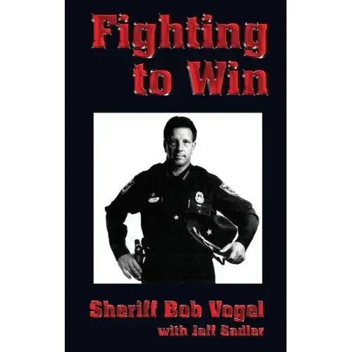 Fighting to Win: Sheriff Bob Vogel