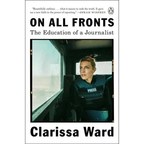 On All Fronts: The Education of a Journalist