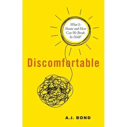 Discomfortable: What Is Shame and How Can We Break Its Hold?