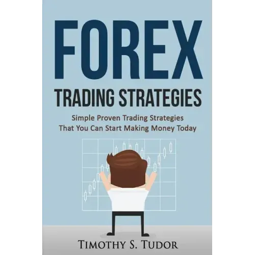 Forex Trading: Forex Trading Strategies Simple Proven Trading Strategies ? That