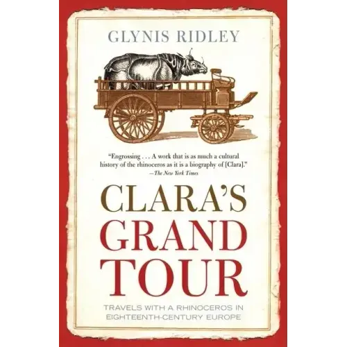 Clara's Grand Tour: Travels with a Rhinoceros in Eighteenth-Century Europe