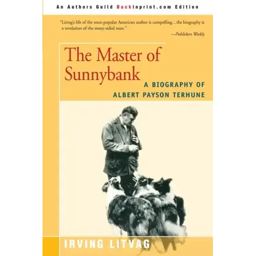 The Master of Sunnybank: A Biography of Albert Payson Terhune
