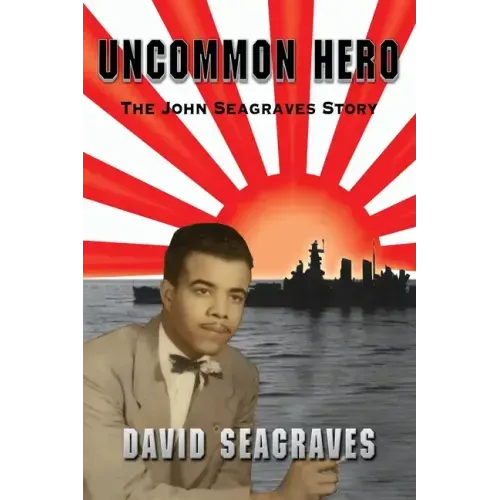 Uncommon Hero: The John Seagraves Story