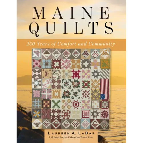 Maine Quilts: 250 Years of Comfort and Community