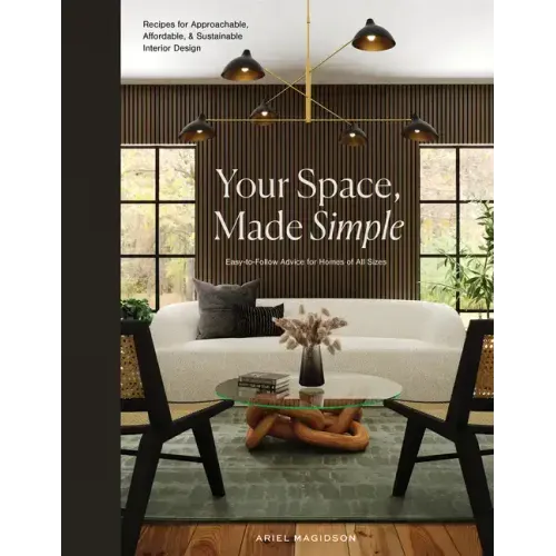 Your Space, Made Simple: Interior Design That's Approachable, Affordable, and Sustainable