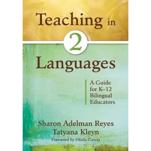 Teaching in Two Languages: A Guide for K-12 Bilingual Educators