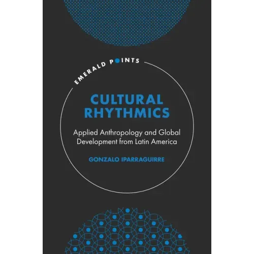 Cultural Rhythmics: Applied Anthropology and Global Development from Latin America