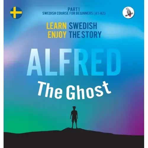 Alfred the Ghost. Part 1 - Swedish Course for Beginners. Learn Swedish - Enjoy the Story.