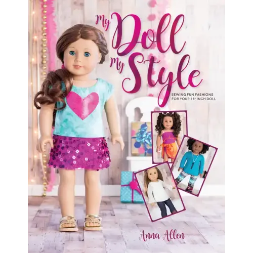 My Doll, My Style: Sewing Fun Fashions for Your 18-Inch Doll