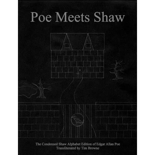 Poe Meets Shaw: The Condensed Shaw Alphabet Edition of Edgar Allan Poe
