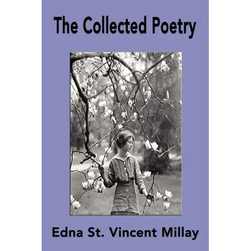 The Collected Poetry of Edna St. Vincent Millay