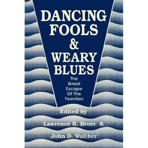 Dancing Fools and Weary Blues: The Great Escape of the Twenties