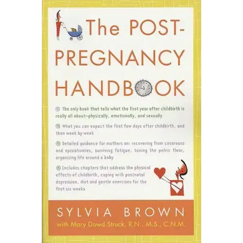The Post-Pregnancy Handbook: The Only Book That Tells What the First Year Is Really All About-Physically, Emotionally, Sexually