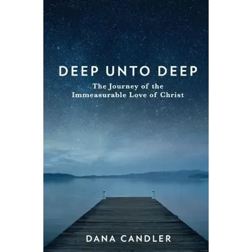 Deep Unto Deep: The Journey of the Immeasurable Love of Christ