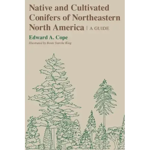 Native and Cultivated Conifers of Northeastern North America: A Guide