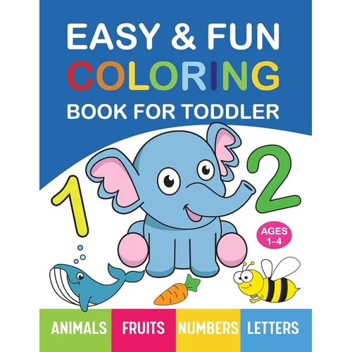 Easy & Fun Coloring Book for Toddler: 100+ Animals, Fruits, Numbers, Letters, Shapes And Vegetables Coloring Pages for Kids, Toddlers, Preschool And K